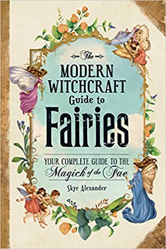 The Modern Witchcraft Guide to Fairies: Your Complete Guide to the Magick of the Fae - Epub + Converted Pdf